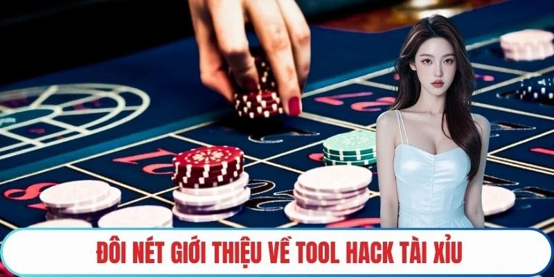 Đôi nét giới thiệu về tool hack tài xỉu