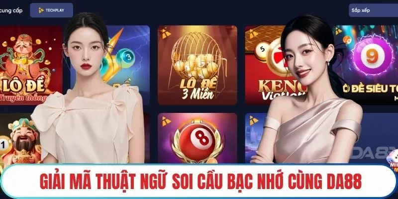 Giải mã thuật ngữ soi cầu bạc nhớ cùng DA88