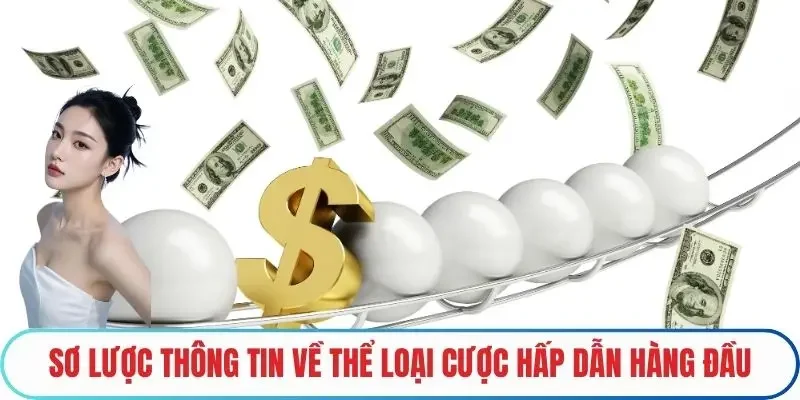 Sơ lược thông tin về thể loại cược hấp dẫn hàng đầu